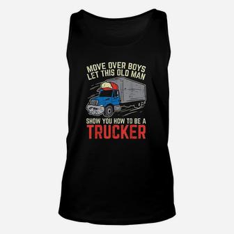 Move Over Old Man Trucker Funny Truck Driver Men Gift Unisex Tank Top | Crazezy UK