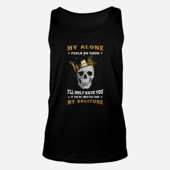 My Alone Feels So Good I'll Only Have You If You're Sweeter Than My Solitude Unisex Tank Top - Monsterry AU