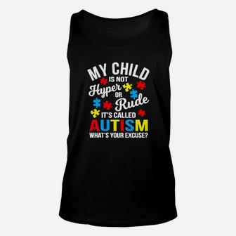 My Child Is Not Hyper Or Rude Its Called Autism Whats Your Excuse Unisex Tank Top - Monsterry AU