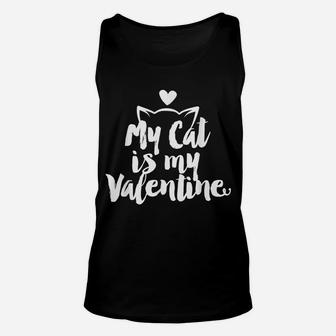 My Cute Cat Is My Valentine Tee Funny Gift For Cats Lovers Unisex Tank Top | Crazezy AU