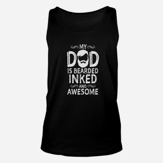 My Dad Is Bearded Inked And Awesome Unisex Tank Top | Crazezy