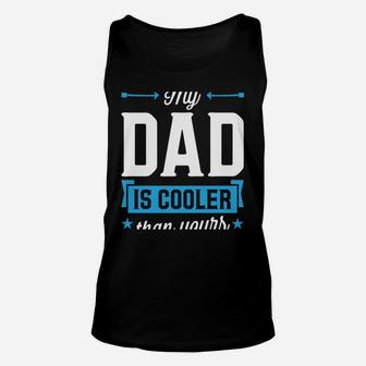 My Dad Is Cooler Than Yours Christmas Gifts Daughter Son Unisex Tank Top | Crazezy