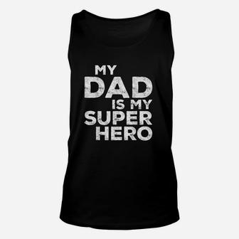 My Dad Is My Super Hero Unisex Tank Top | Crazezy