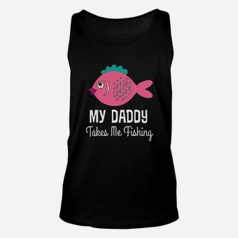 My Daddy Takes Me Fishing Girls Unisex Tank Top | Crazezy DE