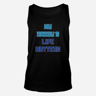 My Daddys Life Matters Dad Unisex Tank Top | Crazezy