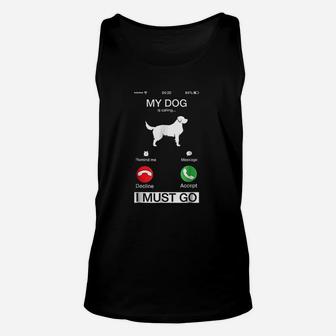 My Dog Is Calling And I Must Go Unisex Tank Top | Crazezy