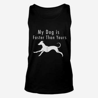 My Dog Is Faster Than Yours Greyhound Dog Unisex Tank Top | Crazezy