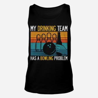 My Drinking Team Has A Bowling Problem Funny Dad Beer Strike Unisex Tank Top | Crazezy CA