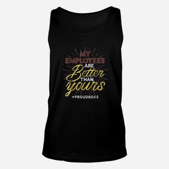 My Employees Are Better Than Yours Unisex Tank Top | Crazezy AU