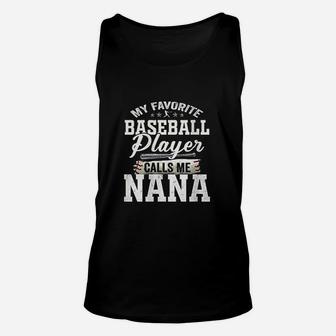 My Favorite Baseball Player Calls Me Nana Unisex Tank Top | Crazezy