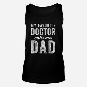 My Favorite Doctor Calls Me Dad Fathers Day Top Unisex Tank Top | Crazezy