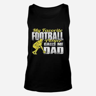 My Favorite Football Player Calls Me Dad Football Dad Unisex Tank Top | Crazezy DE