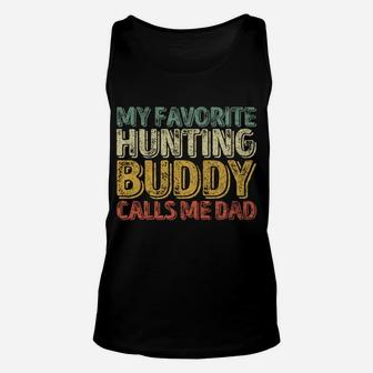 My Favorite Hunting Buddy Calls Me Dad Shirt Christmas Gift Unisex Tank Top | Crazezy CA