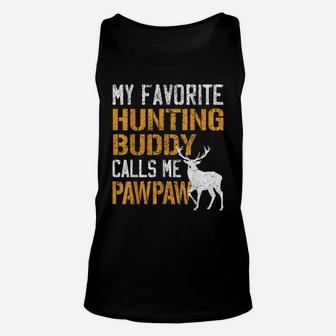 My Favorite Hunting Buddy Calls Me Pawpaw Shirt Deer Hunter Unisex Tank Top | Crazezy CA