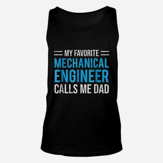 My Favorite Mechanical Engineer Calls Me Dad Unisex Tank Top | Crazezy CA