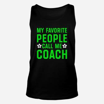 My Favorite People Call Me Coach Shirt Soccer Players Gifts Unisex Tank Top | Crazezy