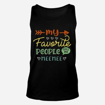 My Favorite People Call Me Meemee Funny Gifts For Grandma Unisex Tank Top - Seseable