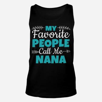 My Favorite People Call Me Nana Sweatshirt Unisex Tank Top | Crazezy CA