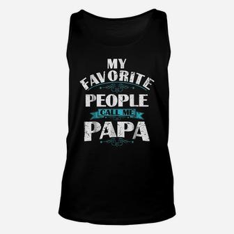 My Favorite People Call Me Papa Gift For Papa T-Shirt Unisex Tank Top | Crazezy