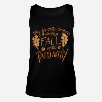 My Favorite Season Is The Fall Of The Patriarchy Sweatshirt Unisex Tank Top | Crazezy