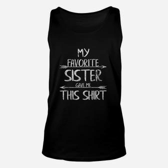 My Favorite Sister Gave Me This Unisex Tank Top | Crazezy