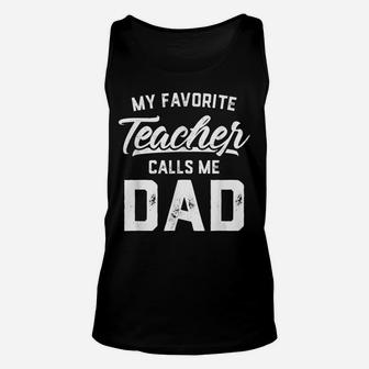 My Favorite Teacher Calls Me Dad Father's Day Gift Unisex Tank Top | Crazezy