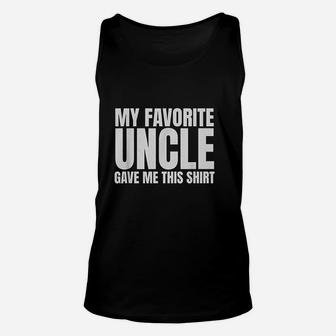 My Favorite Uncle Gave Me This Unisex Tank Top | Crazezy AU