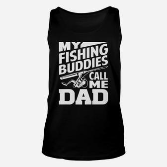 My Fishing Buddies Call Me Dad Funny Fishing Gift Unisex Tank Top | Crazezy