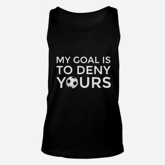 My Goal Is To Deny Yours Unisex Tank Top | Crazezy CA