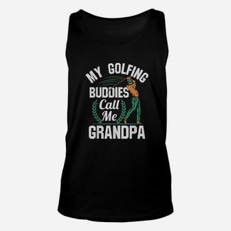 My Golfing Buddies Call Me Grandpa Unisex Tank Top | Crazezy
