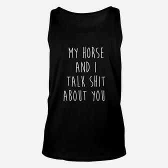 My Horse And I Talk About You Unisex Tank Top | Crazezy DE