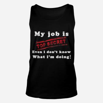 My Job Is Top Secret T-Shirt , Funny T-Shirt Unisex Tank Top | Crazezy