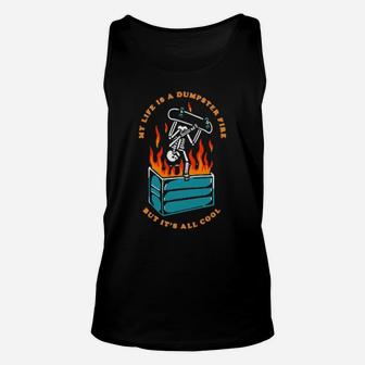 My Life Is A Dumpster Fire But It's All Cool Unisex Tank Top - Monsterry CA