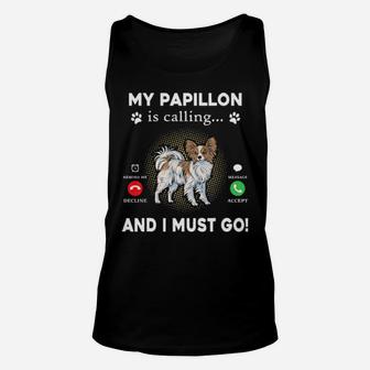 My Papillon Is Calling And I Must Go Unisex Tank Top - Monsterry