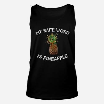 My Safe Word Is Pineapple Unisex Tank Top | Crazezy