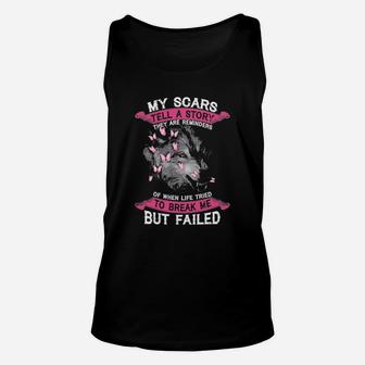 My Scars Tell A Story They Are Reminders Of When Life Tried To Break Me But Failed Unisex Tank Top - Monsterry