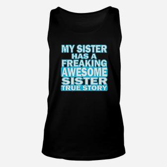 My Sister Has A Freaking Awesome Sister Unisex Tank Top | Crazezy CA