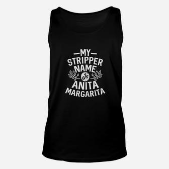 My Stripper Name Is Anita Margarita Funny Unisex Tank Top | Crazezy