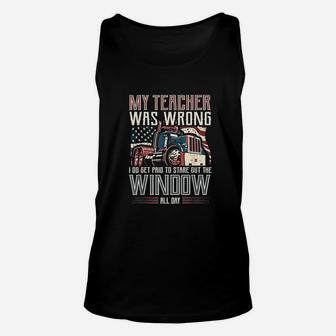 My Teacher Was Wrong I Do Get Paid Funny Truck Driver Unisex Tank Top | Crazezy UK