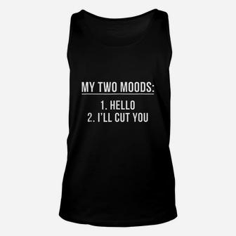 My Two Moods 1 Hello 2 I Will Cut You Unisex Tank Top | Crazezy
