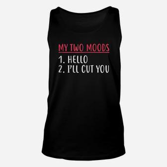 My Two Moods Hello I Will Cut You Unisex Tank Top | Crazezy CA