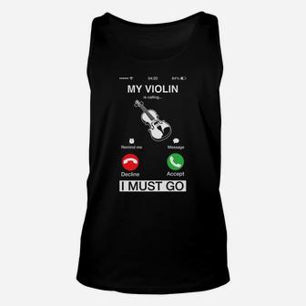 My Violin Is Calling And I Must Go Funny Phone Screen Humor Unisex Tank Top | Crazezy CA