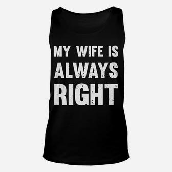 My Wife Is Always Right Funny Unisex Tank Top | Crazezy CA