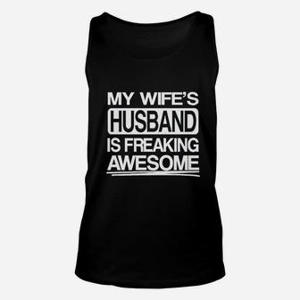 My Wifes Husband Is Freaking Awesome Unisex Tank Top | Crazezy CA