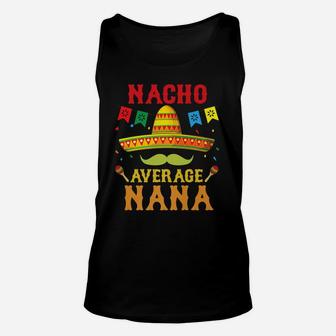 Nacho Average Nana Cinco De Mayo Matching Family Funny Gift Unisex Tank Top | Crazezy