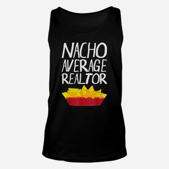 Nacho Average Realtor Shirt Funny Real Estate Agent T Shirt Unisex Tank Top | Crazezy DE
