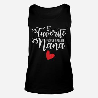 Nana Heart Funny Favorite People Call Me Trendy Gift Unisex Tank Top | Crazezy CA