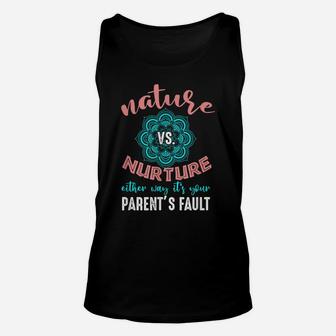 Nature Nurture Either It's Your Parent's Fault Psychologist Unisex Tank Top | Crazezy CA