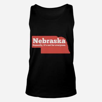 Nebraska Honestly Its Not For Everyone - Funny Nebraska Unisex Tank Top | Crazezy DE