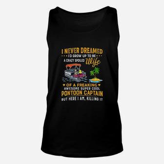 Never Dreamed Id Grow Up To Be A Crazy Spoiled Unisex Tank Top | Crazezy